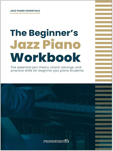 The Beginner’s Jazz Piano Workbook – PianoGroove