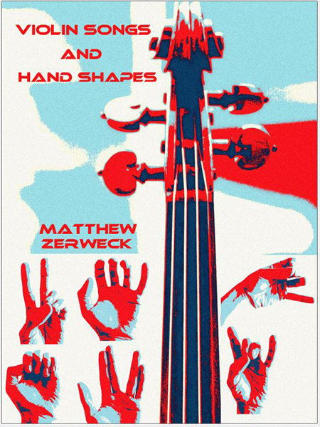 Violin Songs and Hand Shapes 2016 By Matthew Zerweck