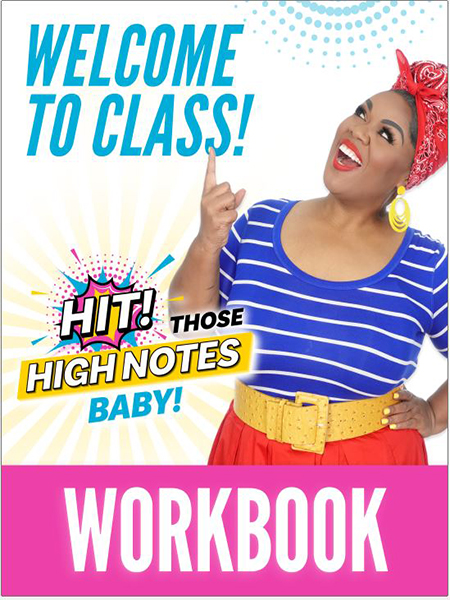 Welcome to Class – Hit Those High Notes Baby – Workbook