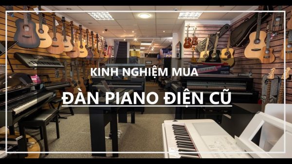 Kinh Nghiệm Chọn Đàn Piano Cũ: Giải Pháp Hàng Đầu Cho Người Mới Bắt Đầu
